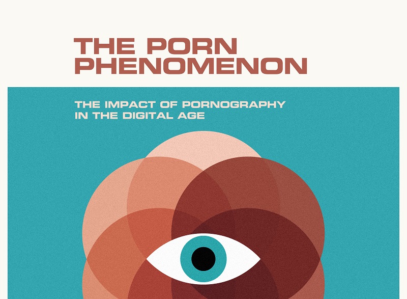 The Porn Phenomenon: The Impact of Pornography in the Digital Age
